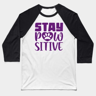 Stay Pawsitive Baseball T-Shirt